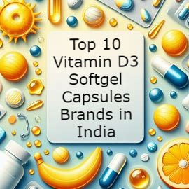 Top 10 Vitamin D3 Softgel Capsules Brands in India